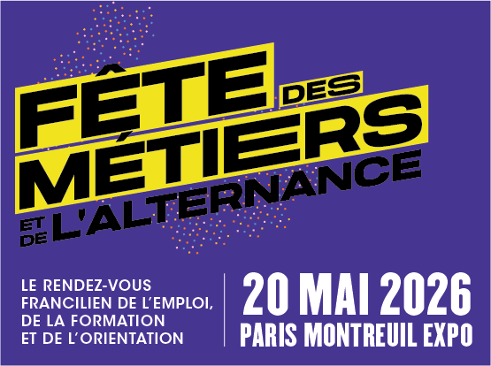 20 mai 2026 :Fête des Métiers & de l&rsquo;Alternance Paris Montreuil
